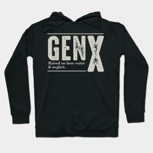 GEN X Raised On Hose Water And Neglect Hoodie